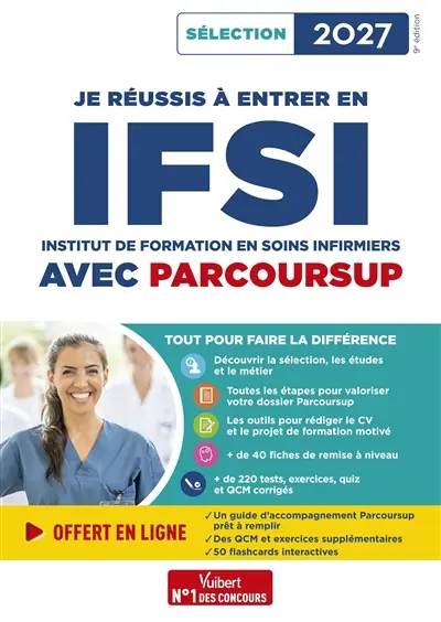 Je réussis à entrer en IFSI avec Parcoursup : Institut de formation en soins infirmiers : sélection 2027