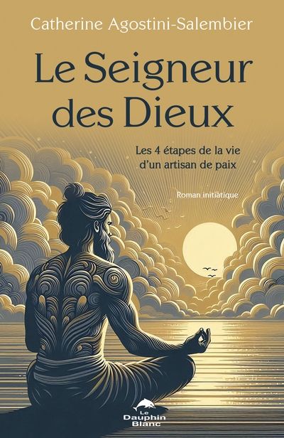 Le Seigneur des Dieux : Les 4 étapes de la vie d’un artisan de paix