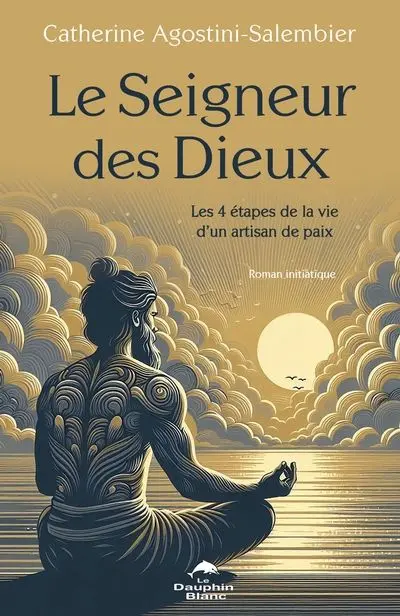 Le Seigneur des Dieux : Les 4 étapes de la vie d’un artisan de paix