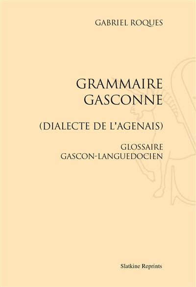 Grammaire gasconne : dialecte de l'Agenais : glossaire gascon-languedocien