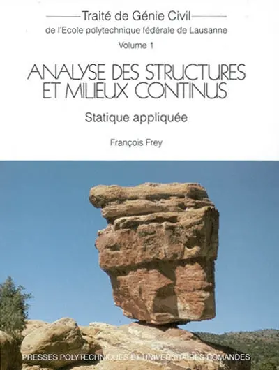 Traité de génie civil de l'Ecole polytechnique fédérale de Lausanne. Vol. 1. Analyse des structures et milieux continus : statique appliquée
