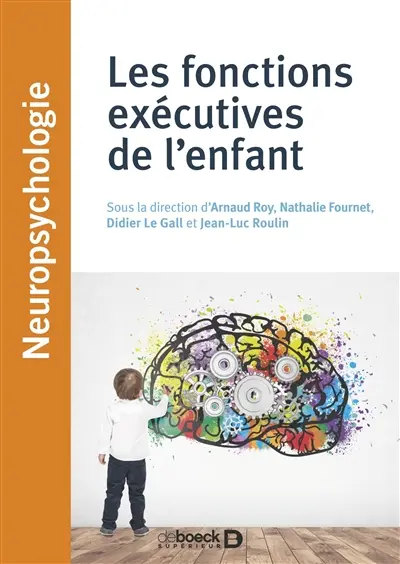 Les fonctions exécutives de l'enfant : approches théoriques et cliniques