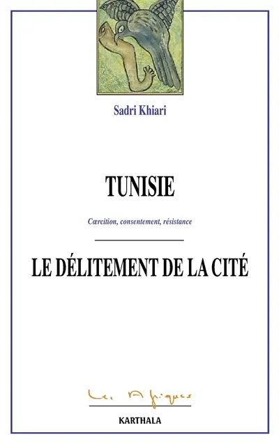 Tunisie : le délitement de la cité : coercition, consentement, résistance