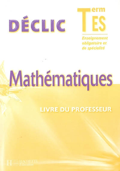 Mathématiques terminale ES enseignement obligatoire et de spécialité : livre du professeur