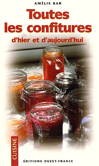 Toutes les confitures d'hier et d'aujourd'hui
