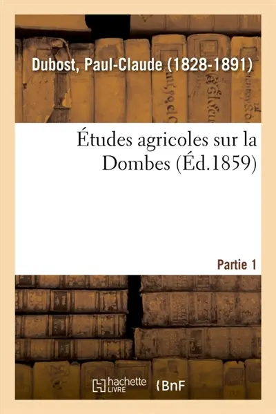 Etudes agricoles sur la Dombes. Partie 1