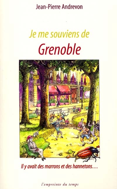Je me souviens de Grenoble : il y avait des marrons et des hannetons