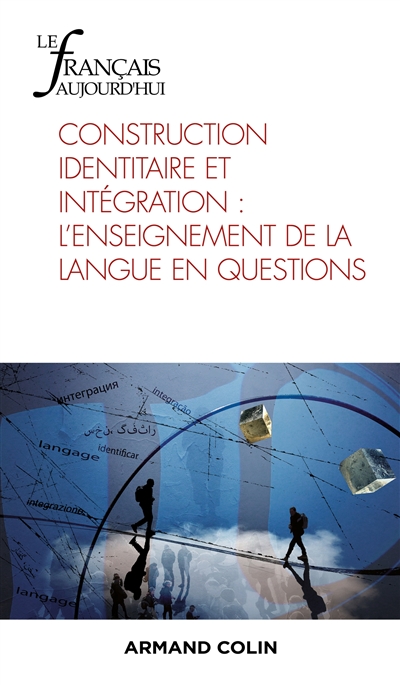 Français aujourd'hui (Le), n° 217. Construction identitaire et intégration : l'enseignement de la langue en questions