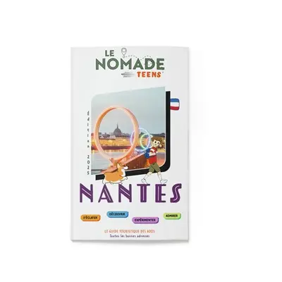 Nantes : s'éclater, découvrir, expérimenter, admirer : 11-14 ans