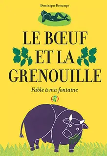 Le boeuf et la grenouille : fable à ma fontaine