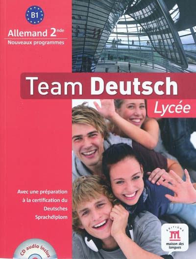 Team Deutsch lycée, allemand seconde : niveau B1 : programme 2010
