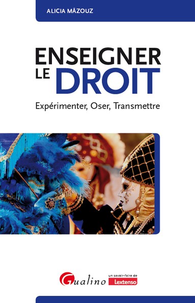 Enseigner le droit : expérimenter, oser, transmettre
