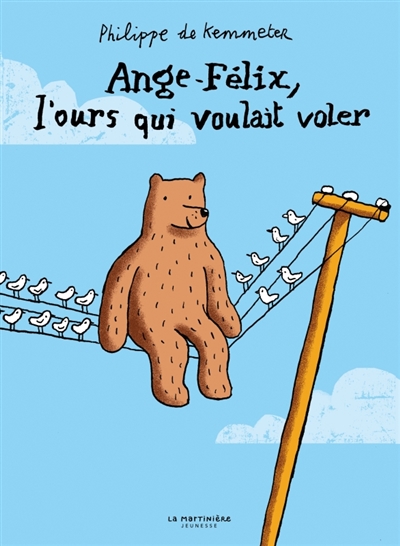 ange-félix, l'ours qui voulait voler