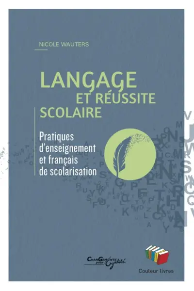 Langage et réussite scolaire : pratiques d'enseignement et français de scolarisation