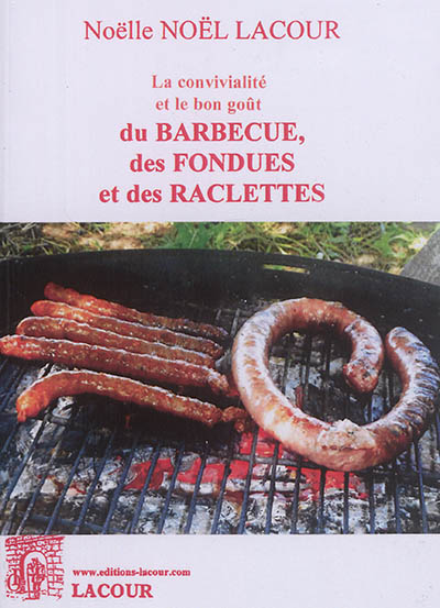 La convivialité et le bon goût du barbecue, des fondues et des raclettes
