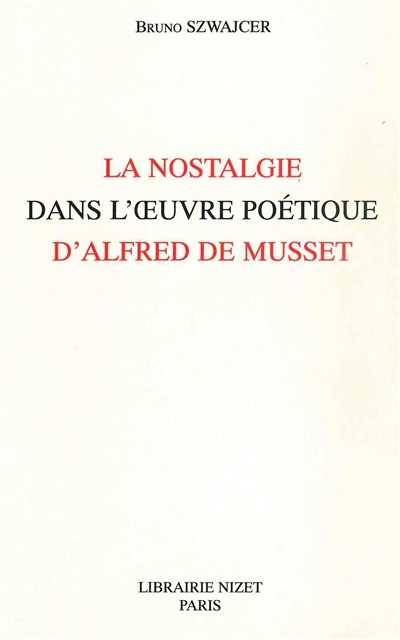 La nostalgie dans l'oeuvre poétique d'Alfred de Musset