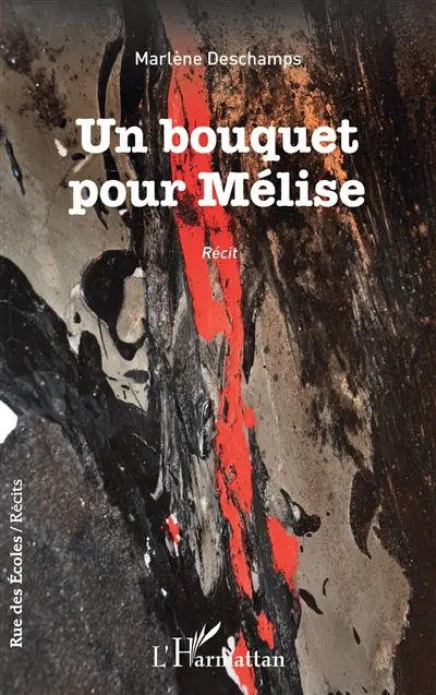 Un bouquet pour Mélise : récit