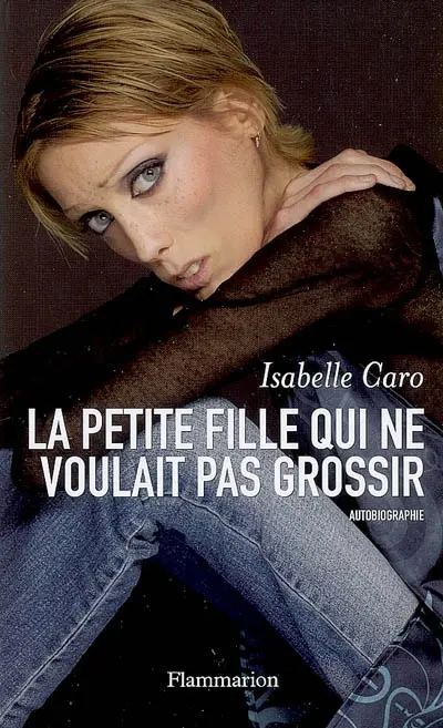 La petite fille qui ne voulait pas grossir : autobiographie