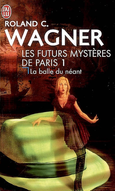 Les futurs mystères de Paris. Vol. 1. La balle du néant