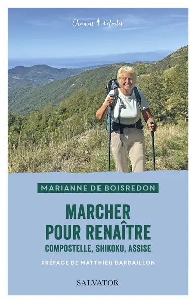 Marcher pour renaître : Compostelle, Shikoku, Assise