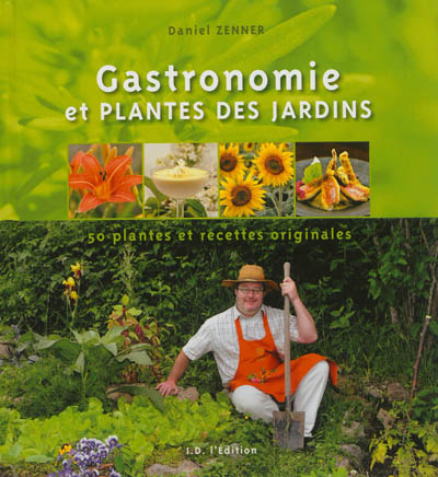 Gastronomie et plantes des jardins : 50 plantes et recettes originales