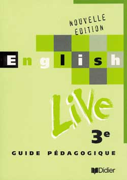 English live, anglais, 3e : guide pédagogique