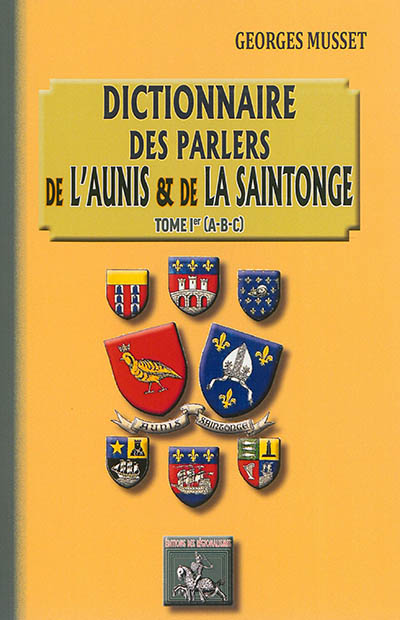 Dictionnaire des parlers de l'Aunis & de la Saintonge. Vol. 1. A-B-C
