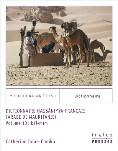 Dictionnaire hassaniyya-français : arabe de Mauritanie. Vol. 10. Kaf-mim