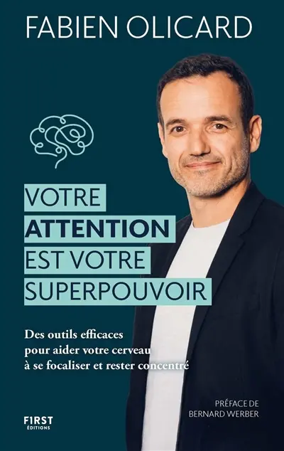 Votre attention est votre superpouvoir : des outils efficaces pour aider votre cerveau à se focaliser et rester concentré