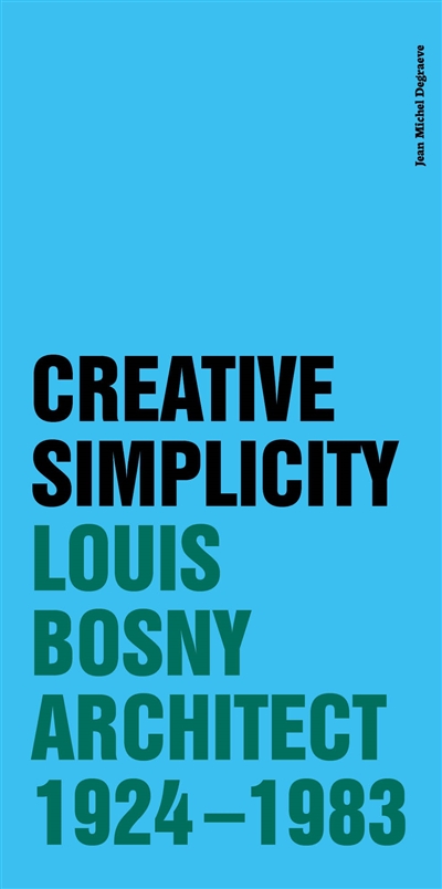 Creative simplicity : Louis Bosny, architect 1924-1983