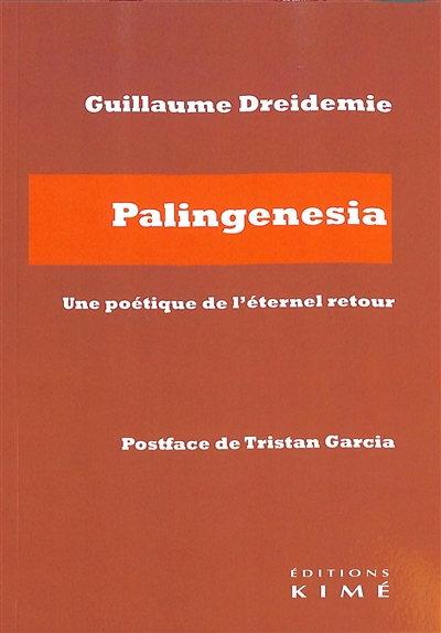 Palingenesia : une poétique de l'éternel retour