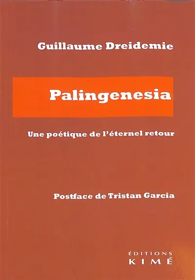 Palingenesia : une poétique de l'éternel retour