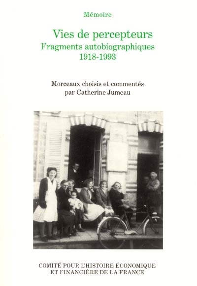Vies de percepteurs : fragments autobiographiques, 1918-1993 : récits du concours Mémoire du Trésor public