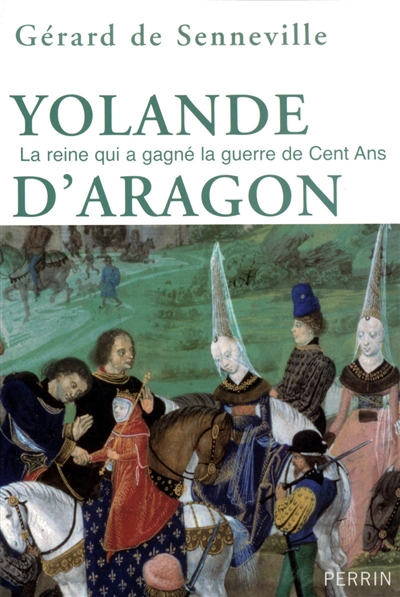 Yolande d'Aragon : la reine qui a gagné la guerre de Cent Ans