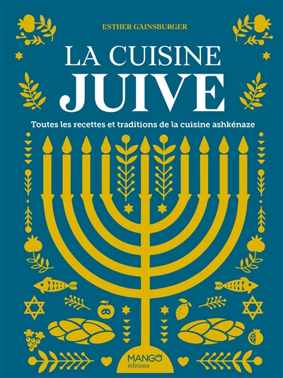 La cuisine juive : toutes les recettes et traditions de la cuisine ashkénaze - Esther Gainsburger