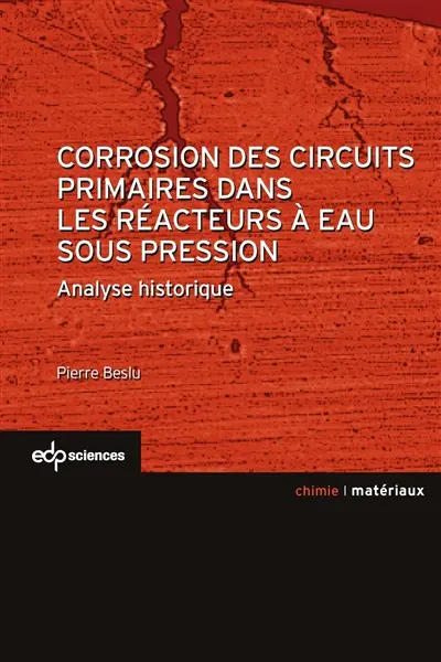 Corrosion des circuits primaires dans les réacteurs nucléaires à eau sous pression : analyse historique