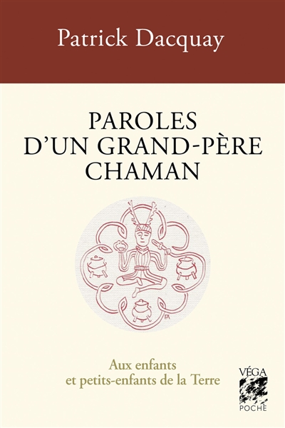 Paroles d'un grand-père chaman : aux enfants et petits-enfants de la Terre