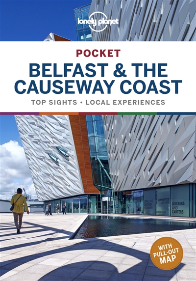 Pocket Belfast & the Causeway Coast : top sights, local experiences