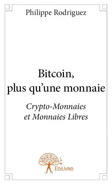 Bitcoin, plus qu'une monnaie : Crypto-Monnaies et Monnaies Libres