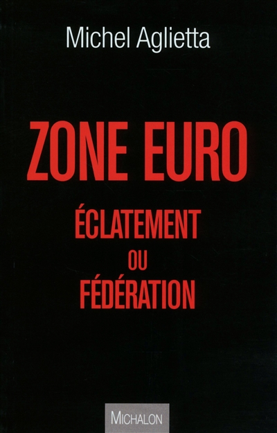 Zone euro : éclatement ou fédération