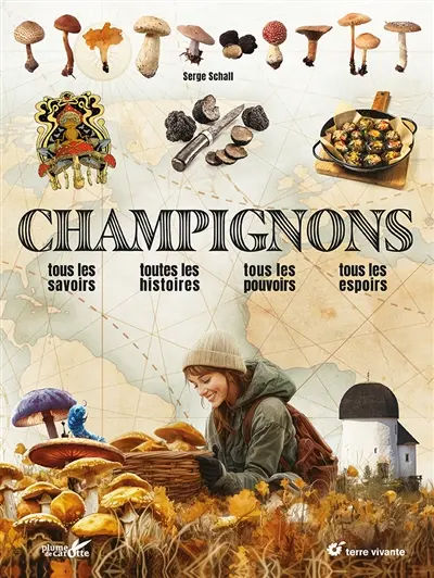 Champignons : tous les savoirs, toutes les histoires, tous les pouvoirs, tous les espoirs