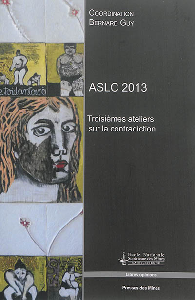 Troisièmes Ateliers sur la contradiction ASLC 2013 : actes : Saint-Etienne, 4, 5 et 6 avril 2013