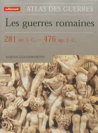 Les guerres romaines : 281 av. J.-C.-476 ap. J.-C.