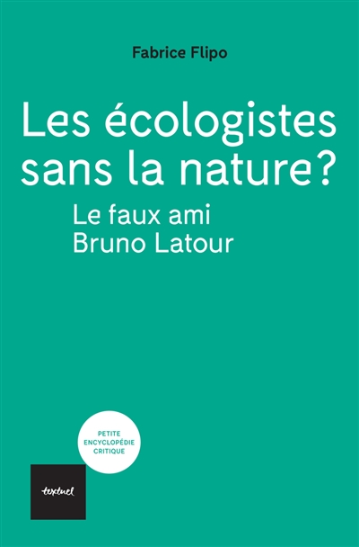 Les écologistes sans la nature ? : en finir avec le faux ami Bruno Latour