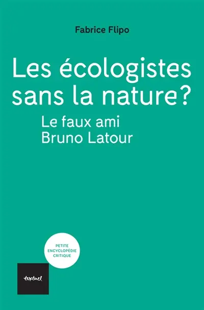 Les écologistes sans la nature ? : le faux ami Bruno Latour