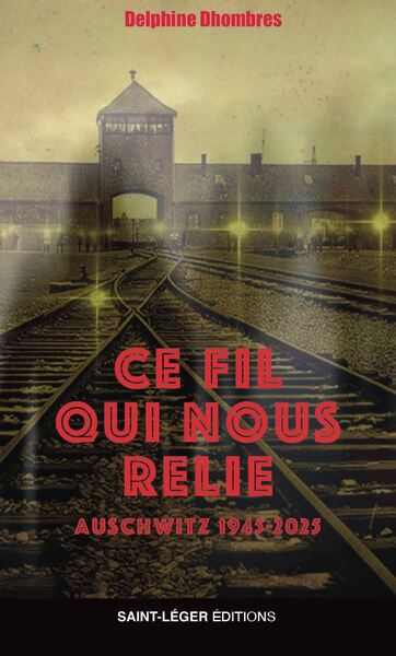 Ce fil qui nous relie : Auschwitz 1945-2025