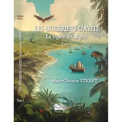 Les guerriers d'Ayiti. Vol. 1. La région des aigles