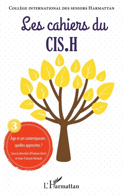Les cahiers du CIS.H, n° 3. Age et art contemporain : quelles approches ?