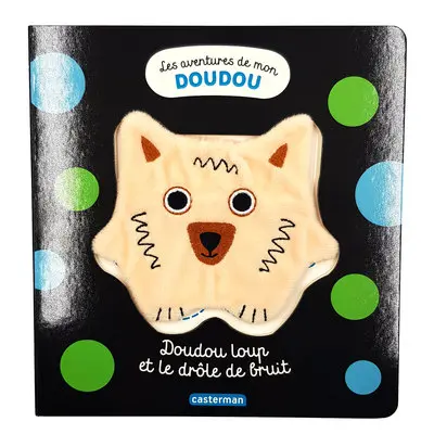 Les aventures de mon doudou. Doudou loup et le drôle de bruit