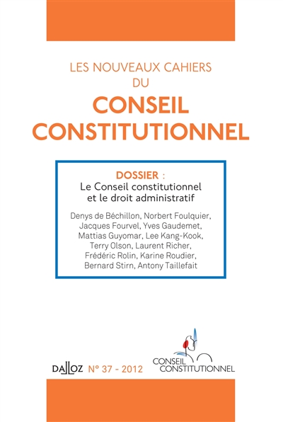 Nouveaux cahiers du Conseil constitutionnel (Les), n° 37. Le Conseil constitutionnel et le droit administratif